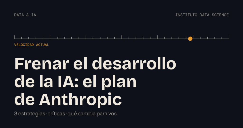 Frenar el desarrollo de la IA: el plan de Anthropic explicado, Instituto Data Science