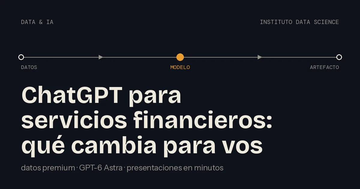 ChatGPT para servicios financieros: qué cambia para los analistas, Instituto Data Science